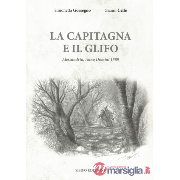 Capitagna e il glifo. Alessandria, Anno Domini 1589 (La)