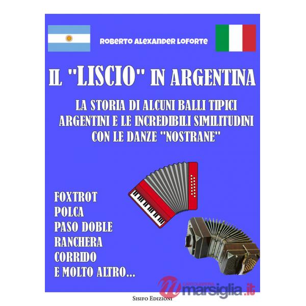 «liscio» in Argentina. La storia di alcuni balli tipici argentini e le incredibili similitudini con le danze «nostrane» (Il)