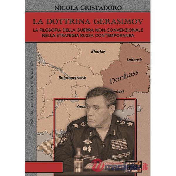 La dottrina Gerasimov. La filosofia della guerra non-convenzionale nella strategia russa contemporanea