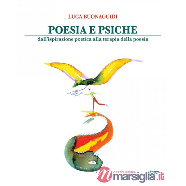 Poesia e psiche. Dall'ispirazione poetica alla terapia della poesia