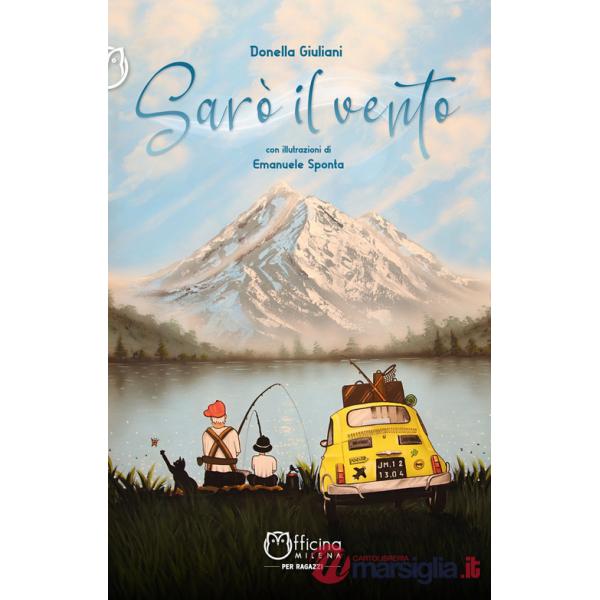 Sarò il vento. Ediz. illustrata