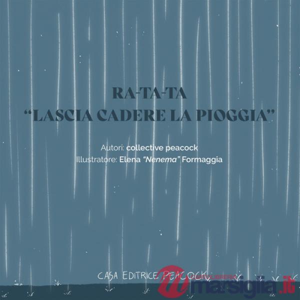 Ra-ta-ta. «Lascia cadere la pioggia». Ediz. bilingue