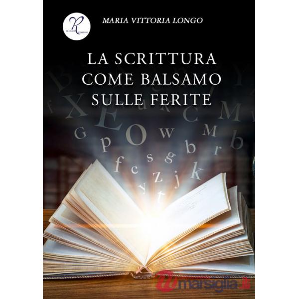 Scrittura come balsamo sulle ferite (La)
