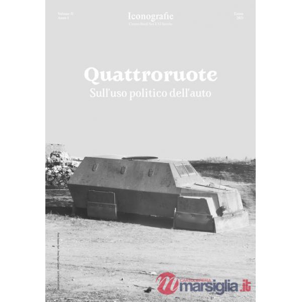 Iconografie. Centro studi sul XXI secolo (2021). Vol. 11: Quattroruote. Sull'uso politico dell'auto