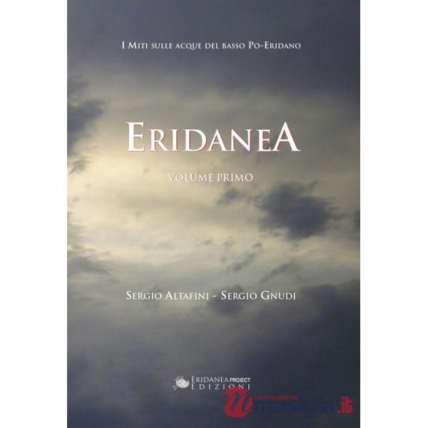 Eridanea. I miti sulle acque del basso Po-Eridano. Vol. 1