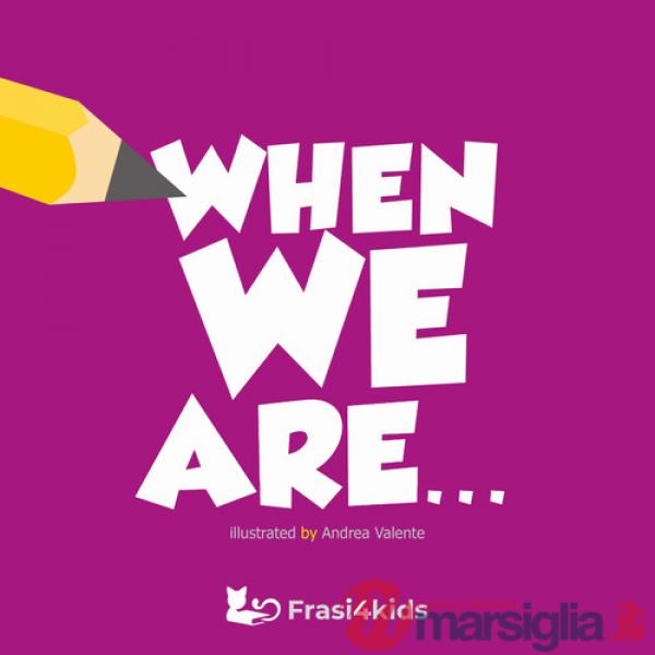 When we are...