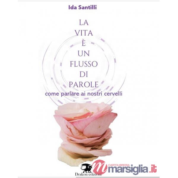 Vita è un flusso di parole. Come parlare ai nostri cervelli (La)