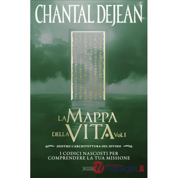 Mappa della vita. Con meditazioni (La). Vol. 1: Dentro l'architettura del divino. I codici nascosti per comprendere la tua missi