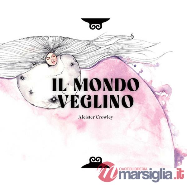 Mondo Veglino & altri scritti. Ediz. a colori (Il)
