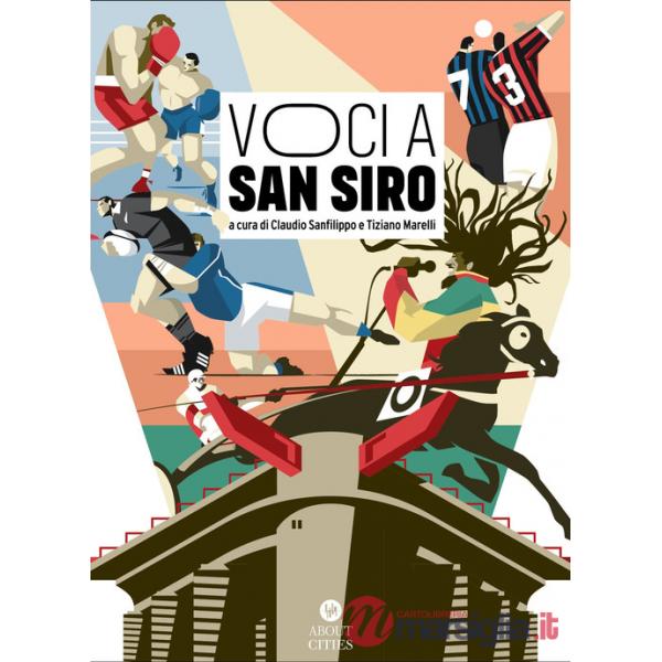 Voci a San Siro. Racconti e testimonianze sullo stadio «più bello del mondo». Ediz. illustrata