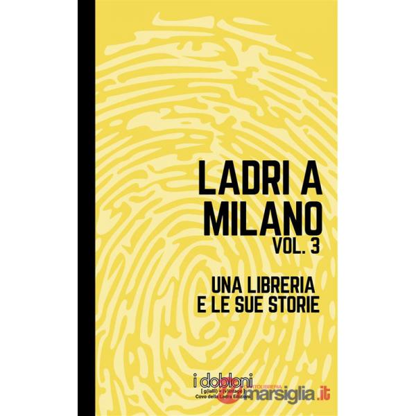 Ladri a Milano. Vol. 3: Una libreria e le sue storie