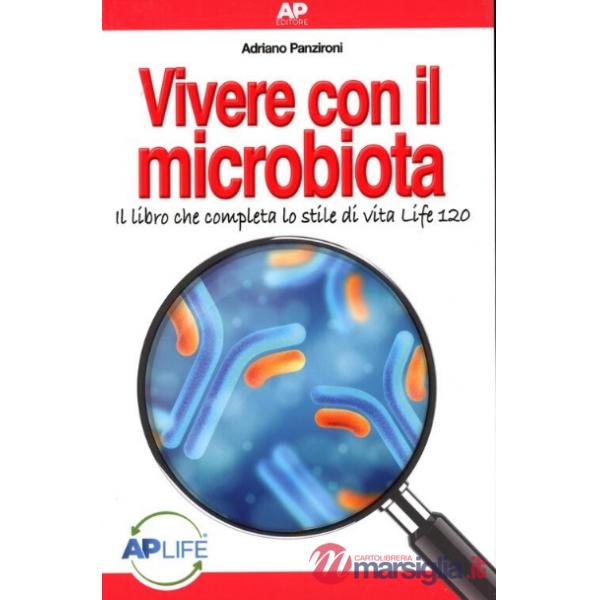 Vivere con il microbiota. Il libro che completa lo stile di vita Life 120