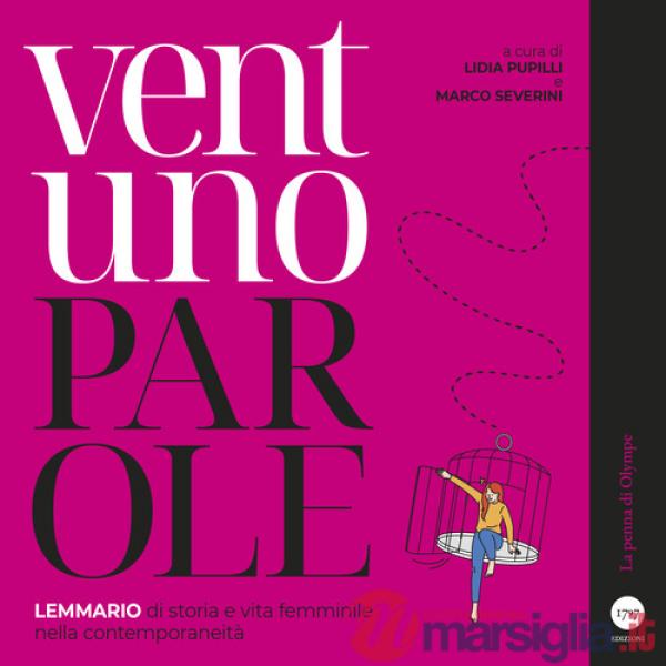 Ventuno parole. Lemmario di storia e vita femminile nella contemporaneità