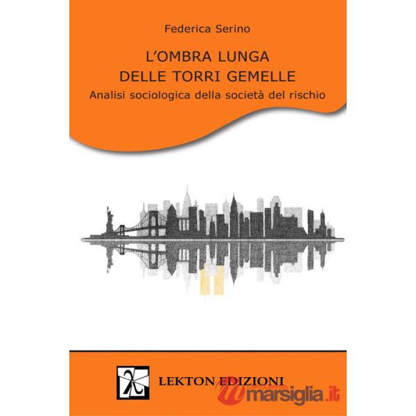 Ombra lunga delle Torri Gemelle. Analisi sociologica della società del rischio (L')
