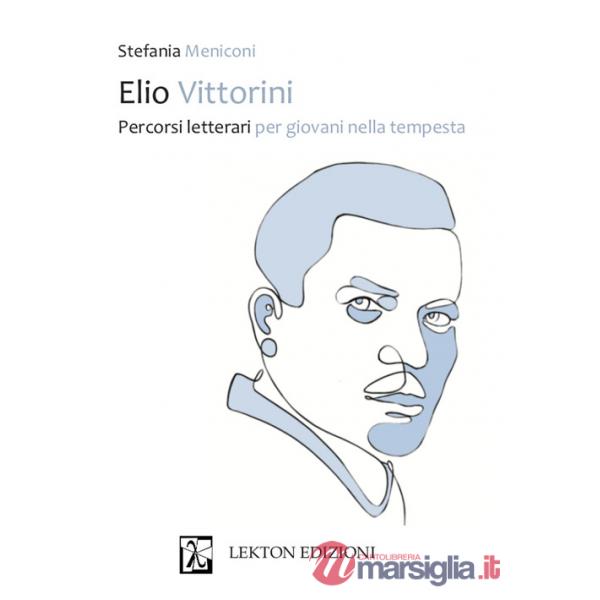 Elio Vittorini. Percorsi letterari per giovani nella tempesta