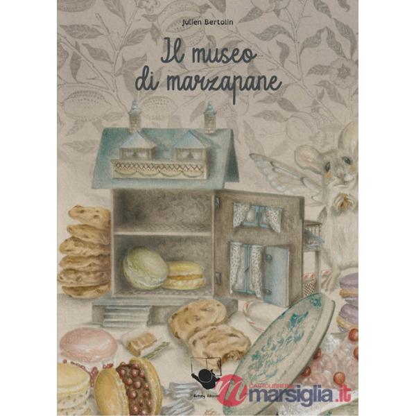 Museo di marzapane. Ediz. illustrata (Il)