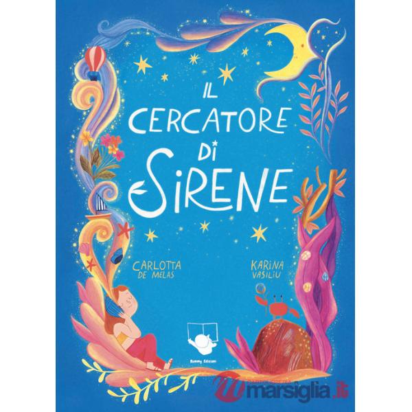 Cercatore di sirene. Ediz. a colori (Il)