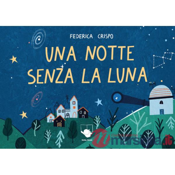 Notte senza la Luna. Ediz. a colori (Una)