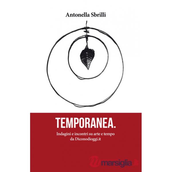 Temporanea. Indagini e incontri su arte e tempo da Diconodioggi.it