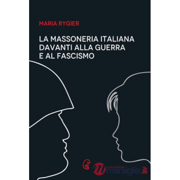 La Massoneria italiana davanti alla guerra e al fascismo