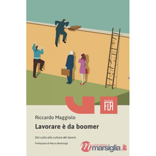 Lavorare è da boomer. Dal culto alla cultura del lavoro