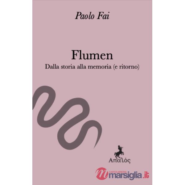 Flumen. Dalla storia alla memoria (e ritorno)