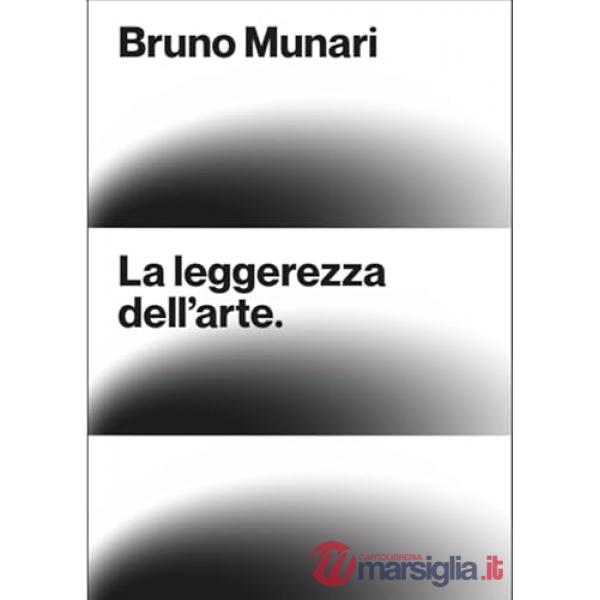 Bruno Munari. La leggerezza dell'arte. Ediz. italiana e inglese
