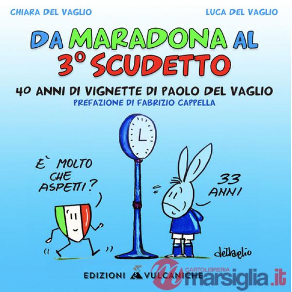 Da Maradona al 3° Scudetto. 40 anni di vignette di Paolo del Vaglio