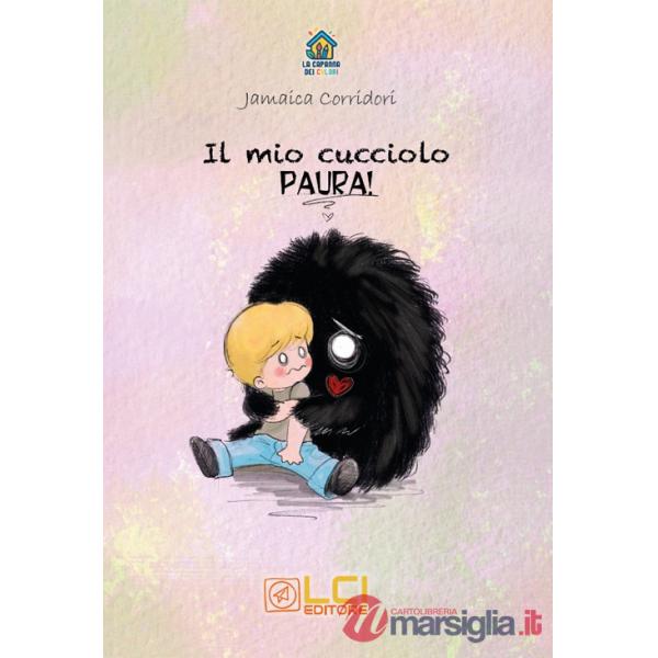 Mio cucciolo. Paura! Ediz. illustrata (Il)