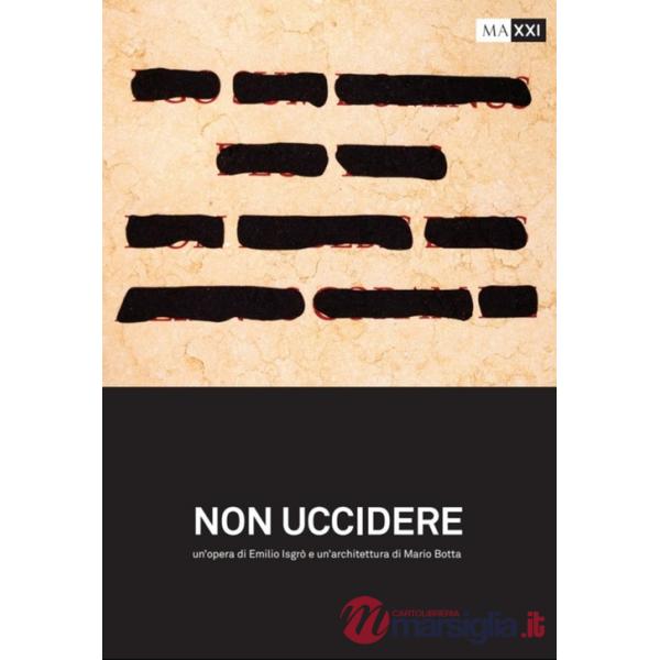 Non uccidere. Un'opera di Emilio Isgrò e un'architettura di Mario Botta