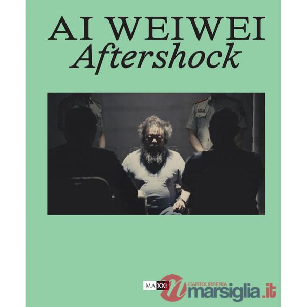 Ai Weiwei. Aftershock. Ediz. italiana e inglese