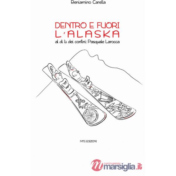 Dentro e fuori l'Alaska. Al di là dei confini: Pasquale Larocca