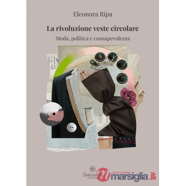 Rivoluzione veste circolare. Moda, politica e consapevolezza (La)