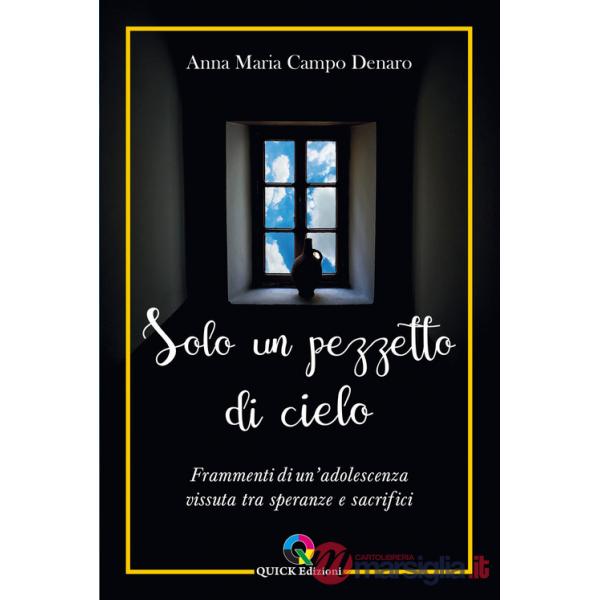 Solo un pezzetto di cielo. Frammenti di un'adolescenza vissuta tra speranze e sacrifici