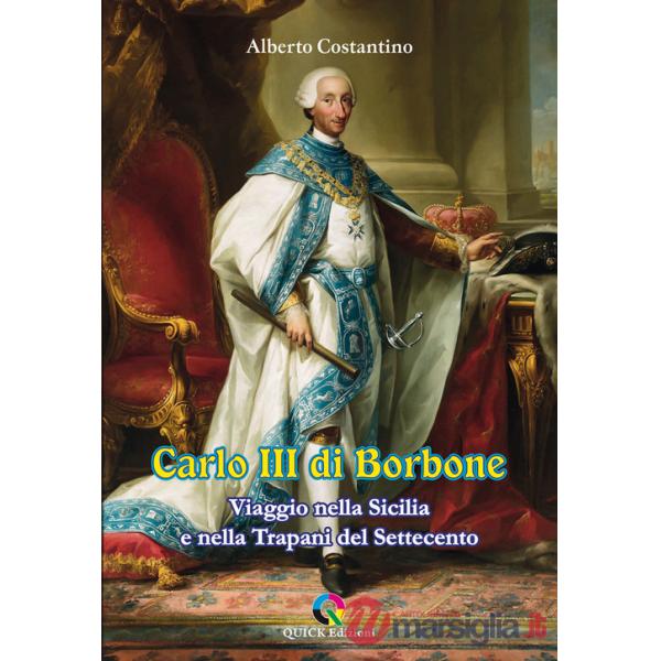 Carlo III di Borbone. Viaggio nella Sicilia e nella Trapani del Settecento