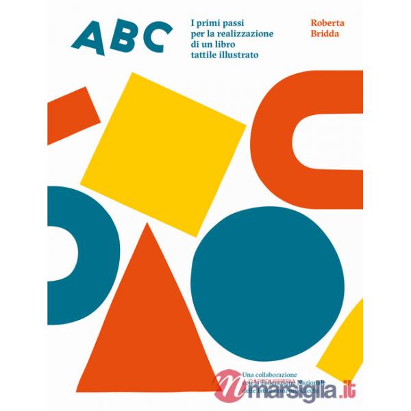 ABC. I primi passi per la realizzazione di un libro tattile illustrato. Ediz. illustrata. Con kit