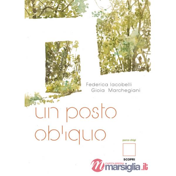 Posto obliquo. Parco Chigi. Ediz. illustrata (Un)