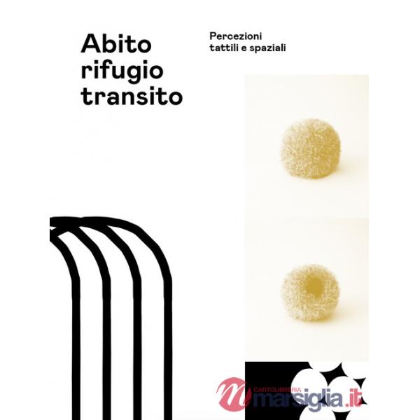 Abito rifugio transito. Percezioni tattili e spaziali