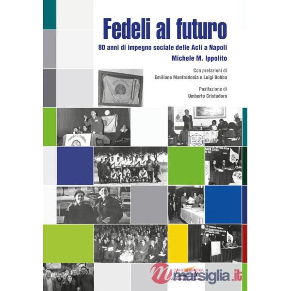 Fedeli al futuro. 80 anni di impegno sociale delle Acli a Napoli