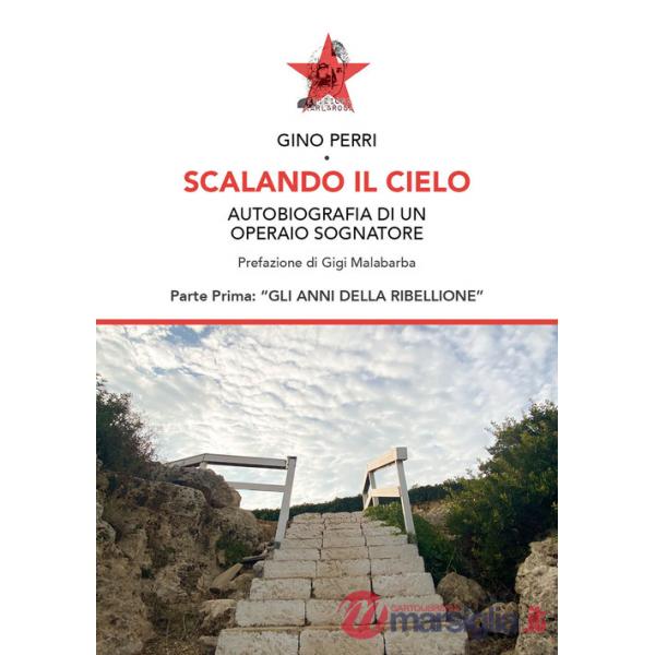 Scalando il cielo. Autobiografia di un operaio sognatore. Ediz. speciale