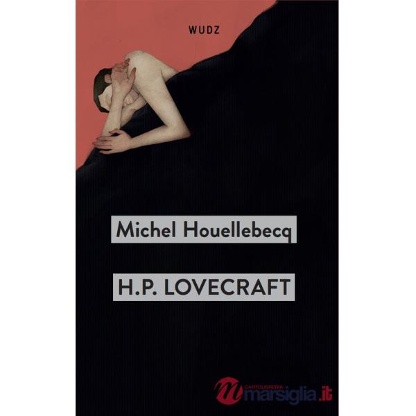 H. P. Lovecraft. Contro il mondo, contro la vita