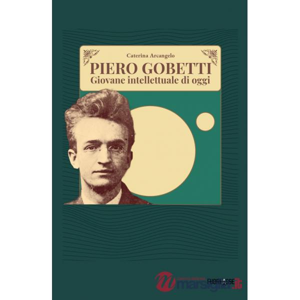 Piero Gobetti. Giovane intellettuale di oggi
