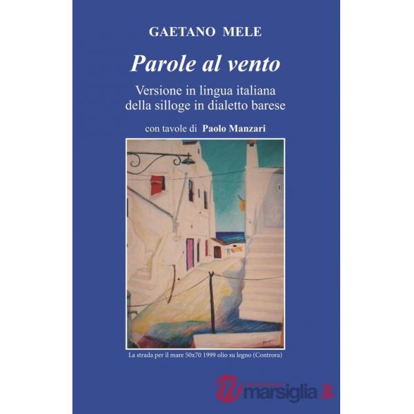 Parole al vento. Versione in lingua italiana della silloge in dialetto barese