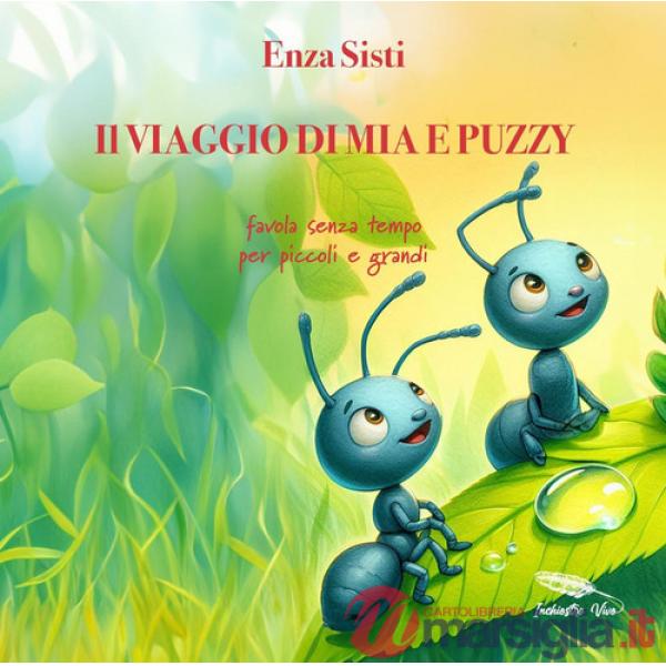 Viaggio di Mia e Puzzy. Favola senza tempo per piccoli e grandi (Il)