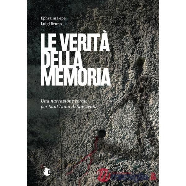 Verità della memoria. Una narrazione corale per Sant'Anna di Stazzema (Le)