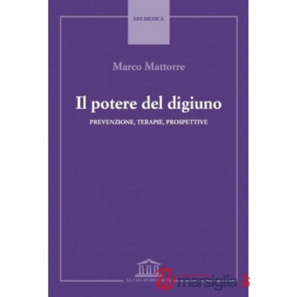 Potere del digiuno. Prevenzione, terapie, prospettive (Il)