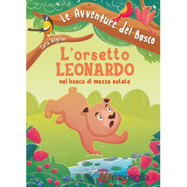 Orsetto Leonardo nel bosco di mezza estate. Ediz. illustrata (L')
