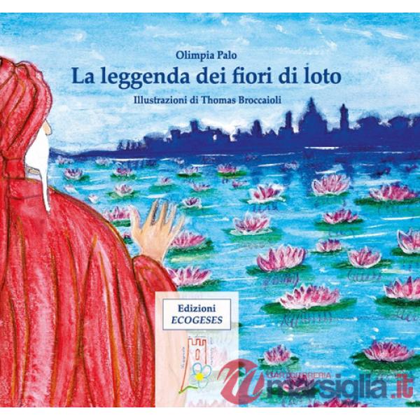 Leggenda dei fiori di loto. Ediz. illustrata (La)