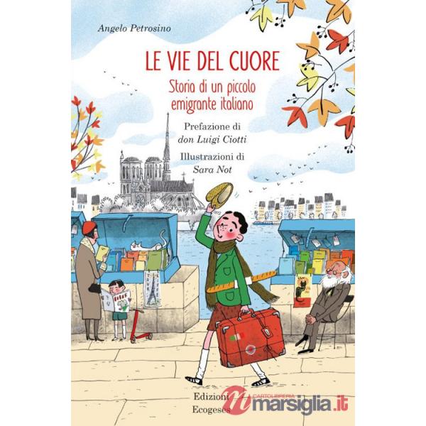 Vie del cuore. Storia di un piccolo emigrante italiano (Le)