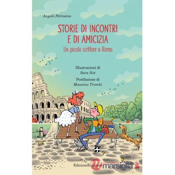 Storie di incontri e di amicizia. Un piccolo scrittore a Roma